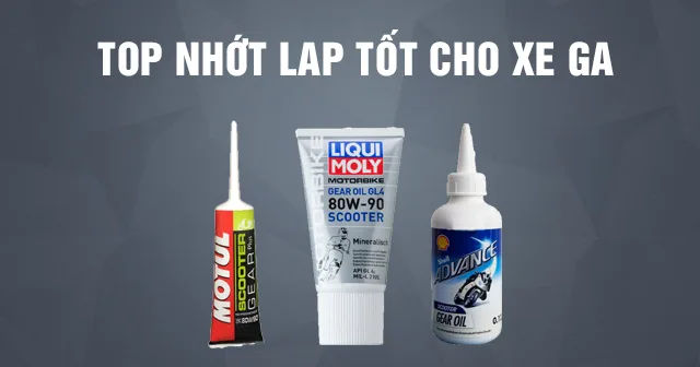 Những loại nhớt láp tốt trên thị trường