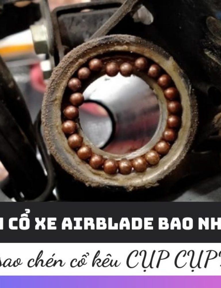 Thay chén cổ xe airblade bao nhiêu tiền?