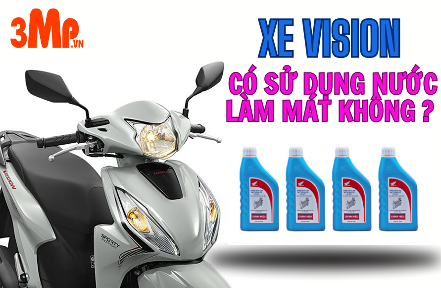 Xe vision có sử dụng nước làm mát không?